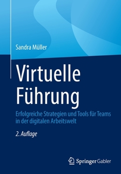 Paperback Virtuelle Führung: Erfolgreiche Strategien Und Tools Für Teams in Der Digitalen Arbeitswelt [German] Book