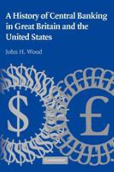 A History of Central Banking in Great Britain and the United States (Studies in Macroeconomic History) - Book  of the Studies in Macroeconomic History