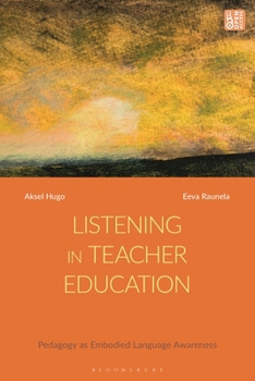 Hardcover Listening in Teacher Education: Pedagogy as Embodied Language Awareness Book
