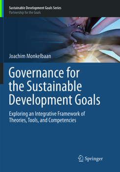 Paperback Governance for the Sustainable Development Goals: Exploring an Integrative Framework of Theories, Tools, and Competencies Book