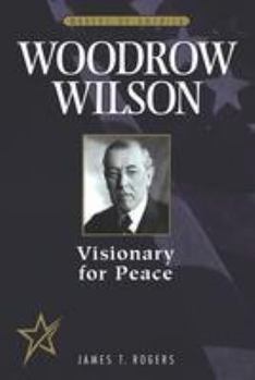 Hardcover Woodrow Wilson: Visionary for Peace Book