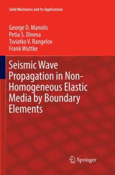 Paperback Seismic Wave Propagation in Non-Homogeneous Elastic Media by Boundary Elements Book