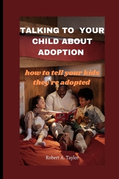 Paperback Talking to Your Child about Adoption: how to tell your kids they're adopted Book