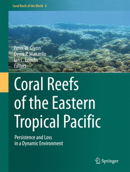 Hardcover Coral Reefs of the Eastern Tropical Pacific: Persistence and Loss in a Dynamic Environment Book
