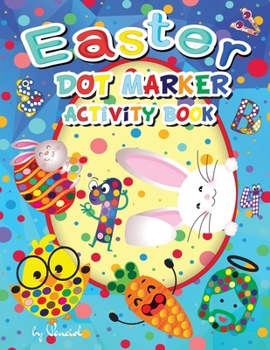 Paperback Easter Dot Marker Activity Book: Alphabet, Numbers and Easter Illustrations Easy Guided Big Dots Easter Books for Kids Easter Dot Marker Coloring Book