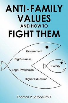 Paperback Anti-Family Values and How to Fight Them Book