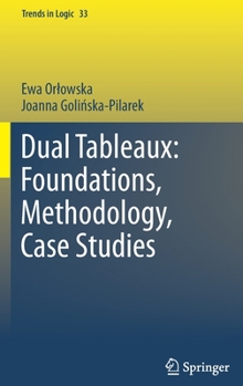 Hardcover Dual Tableaux: Foundations, Methodology, Case Studies Book