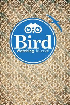 Bird Watching Journal : Bird Field Book, Bird Watching Guide, Bird Spotting List, Bird Watching Notebook, Vintage/Aged Cover