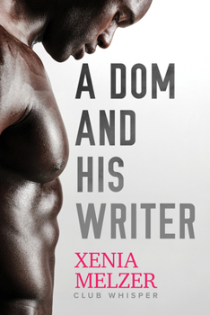 A Dom and His Writer - Book #1 of the Club Whisper