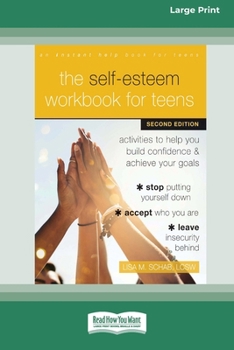 Paperback The Self-Esteem Workbook for Teens: Activities to Help You Build Confidence and Achieve Your Goals (16pt Large Print Edition) [Large Print] Book