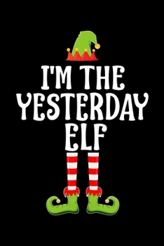 I'm the Yesterday Elf: Blank Lined Family Matching Christmas Diary Best Christmas gift Notebook And Journal 6x9 Inch 120 Pages White Paper