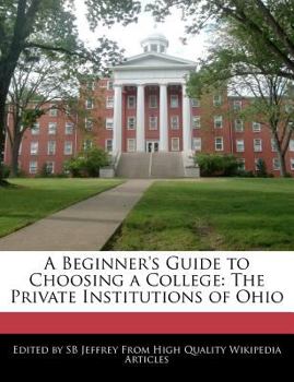 Paperback A Beginner's Guide to Choosing a College: The Private Institutions of Ohio Book