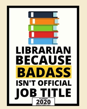 Paperback Librarian Because Badass Isn't Official Job Title: 2020 Planner For Librarian, 1-Year Daily, Weekly And Monthly Organizer With Calendar, Appreciation Book