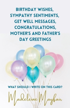 Paperback Birthday Wishes, Sympathy Sentiments, Get Well Messages, Congratulations, Mother's and Father's Day Greetings Book