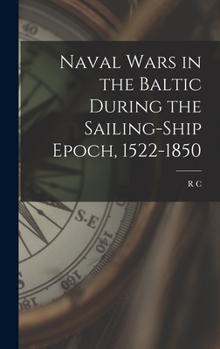 Hardcover Naval Wars in the Baltic During the Sailing-ship Epoch, 1522-1850 Book