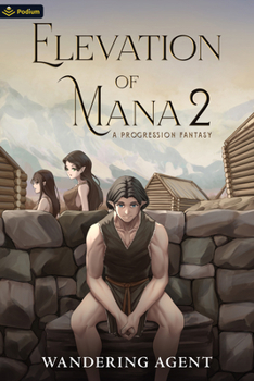 Elevation of Mana 2: A Progression Fantasy - Book #2 of the Elevation of Mana