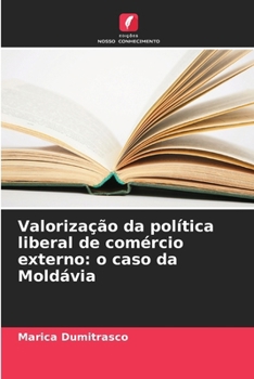 Valorização da política liberal de comércio externo: o caso da Moldávia (Portuguese Edition)