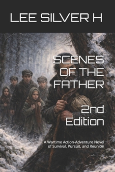 SCENES OF THE FATHER: A Novel of a Jewish Family Survival in Wartime Europe