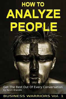 Paperback How To Analyze People: Get The Best Out Of Every Conversation Book
