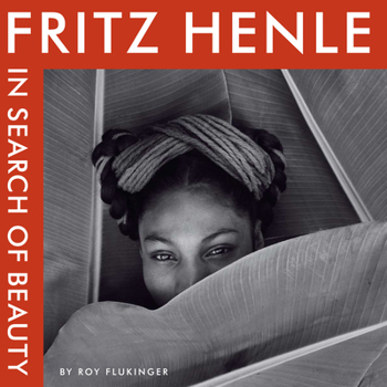 Fritz Henle: In Search of Beauty (Harry Ransom Humanities Research Center Imprint Series) - Book  of the Harry Ransom Center Photography