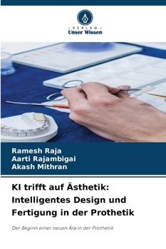 KI trifft auf Ästhetik: Intelligentes Design und Fertigung in der Prothetik