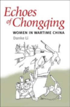 Echoes of Chongqing: Women in Wartime China
