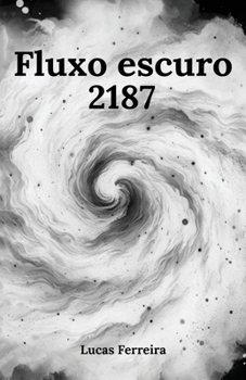 Fluxo escuro: 2187 (Portuguese Edition)