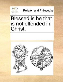 Paperback Blessed Is He That Is Not Offended in Christ. Book