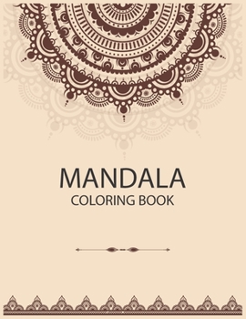 Paperback Mandala Coloring Book: The Art of Mandala Adult Coloring Book Featuring Beautiful Mandalas Designed to Soothe the Soul Book