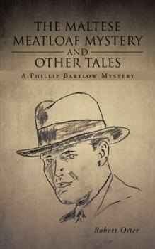 Paperback The Maltese Meatloaf Mystery and Other Tales: A Phillip Bartlow Mystery Book