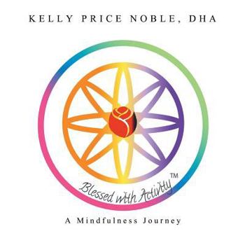 Paperback Blessed with Activity: A Mindfulness Journey Book