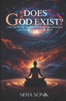 Paperback Does God Exist?: "Exploring the Search of Meaning, Miracles and Divine in our World" Book