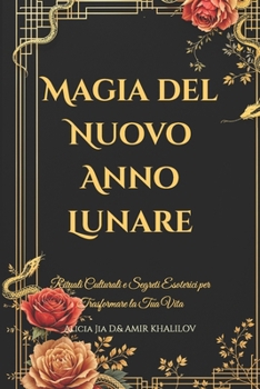 Paperback Magia del Nuovo Anno Lunare: Rituali Culturali e Segreti Esoterici per Trasformare la Tua Vita [Italian] Book
