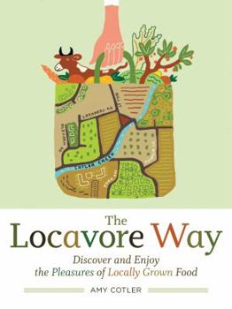 Paperback The Locavore Way: Discover and Enjoy the Pleasures of Locally Grown Food Book