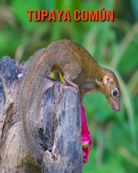 Paperback Tupaya com?n: Im?genes asombrosas y datos curiosos [Spanish] Book