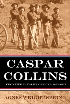 Paperback Caspar Collins: Frontier Cavalry Officer 1863-1865 (Expanded, Annotated) Book