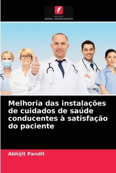 Paperback Melhoria das instalações de cuidados de saúde conducentes à satisfação do paciente [Portuguese] Book