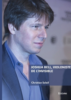 Joshua Bell, violoniste de l'invisible