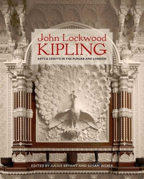 Hardcover John Lockwood Kipling: Arts and Crafts in the Punjab and London Book
