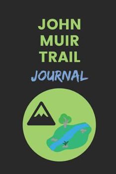 John Muir Trail Journal: Customised Notebook for Writing Travel Guide Plans, Itinerary and Memoirs