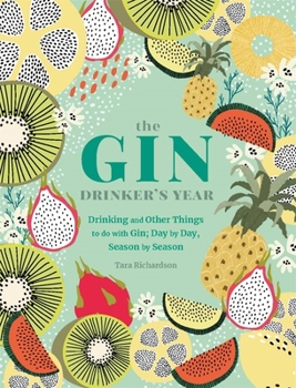 Hardcover The Gin Drinker's Year: Drinking and Other Things to Do with Gin; Day by Day, Season by Season Book