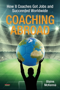 Paperback Coaching Abroad: How 8 Coaches Got Jobs and Succeeded Worldwide Book