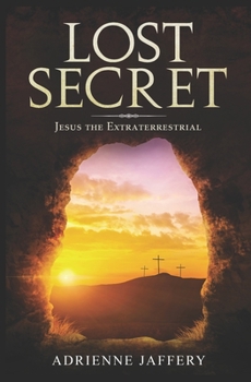 Paperback Lost Secret: Jesus the Extraterrestrial Book
