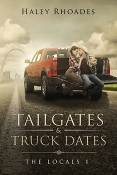 Tailgates & Truck Dates - Book #1 of the Locals