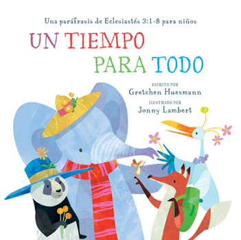 Paperback Un Tiempo Para Todo: Paráfrasis de Eclesiastés 3:1-8 Para Niños [Spanish] Book