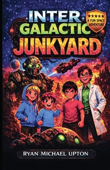 Paperback Intergalactic Junkyard: A Cosmic Scrap-Yard Adventure Full of Robots and Spaceships Book