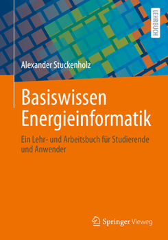 Paperback Basiswissen Energieinformatik: Ein Lehr- Und Arbeitsbuch Für Studierende Und Anwender [German] Book