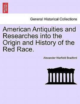 American Antiquities And Researches Into The Origin And History Of The Red Race