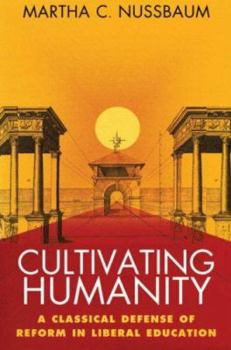 Hardcover Cultivating Humanity: A Classical Defense of Reform in Liberal Education Book