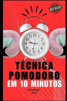 Paperback Técnica Pomodoro em 10 Minutos: Transforme sua produtividade com blocos de foco eficientes [Portuguese] Book